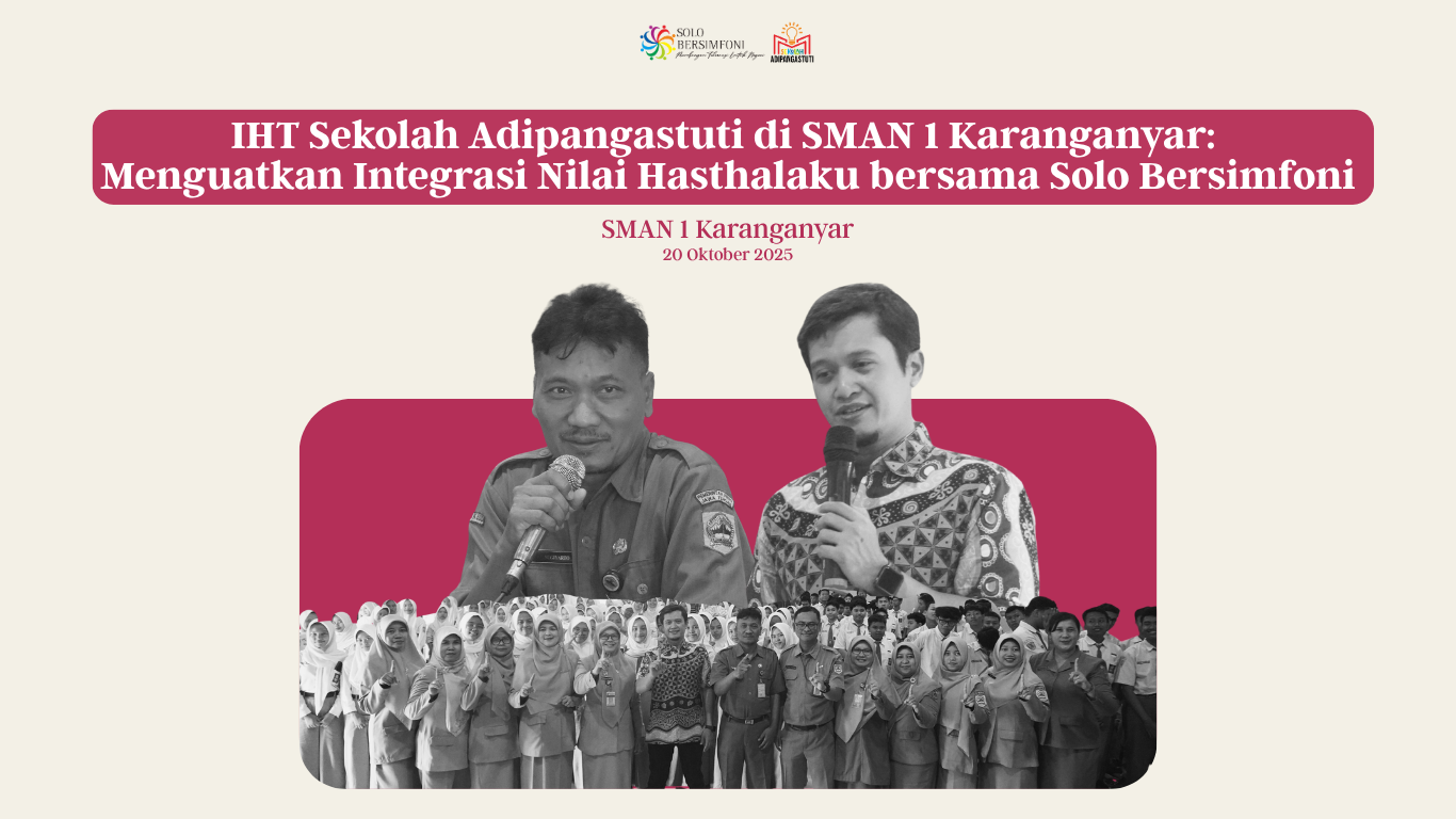 IHT Sekolah Adipangastuti di SMAN 1 Karanganyar: Menguatkan Integrasi Nilai Hasthalaku bersama Solo Bersimfoni