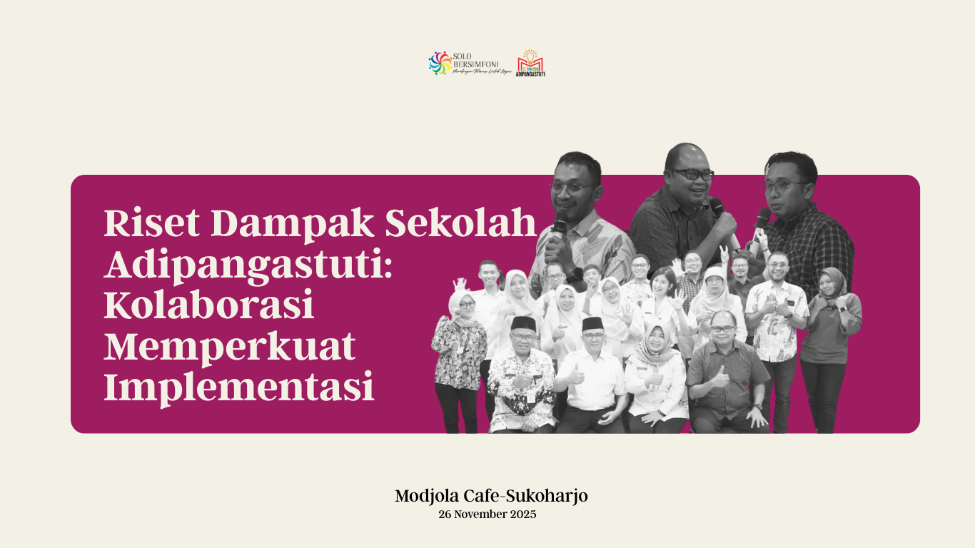 Riset Dampak Sekolah Adipangastuti: Kolaborasi Memperkuat Implementasi